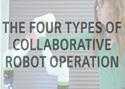 Les quatre types de fonctionnements des robots collaboratifs